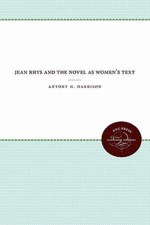 Jean Rhys and the Novel as Women's Text de Nancy R. Harrison