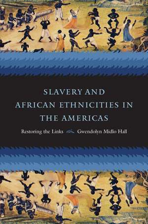 Slavery and African Ethnicities in the Americas de Gwendolyn Midlo Hall