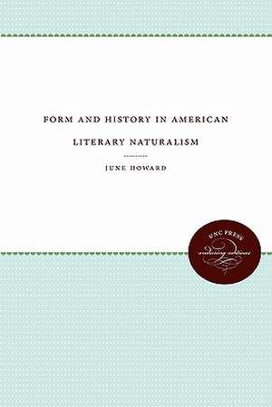 Form and History in American Literary Naturalism de June Howard