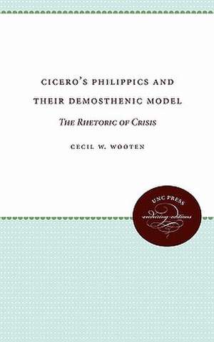 Cicero's Philippics and Their Demosthenic Model de Cecil W. Wooten