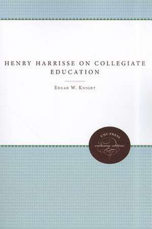 Henry Harrisse on Collegiate Education de Edgar W. Knight