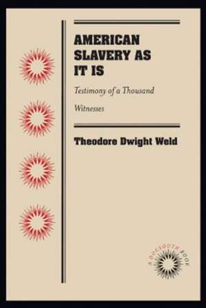 American Slavery as It Is: Testimony of a Thousand Witnesses de Theodore Dwight Weld