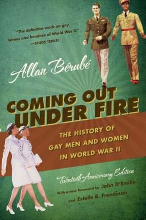 Coming Out Under Fire: The History of Gay Men and Women in World War II de Allan Berube