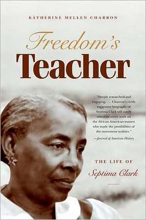 Freedom's Teacher: The Life of Septima Clark de Katherine Mellen Charron