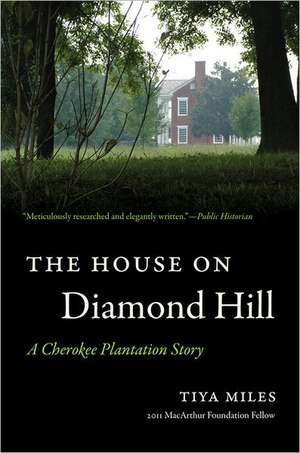 The House on Diamond Hill: A Cherokee Plantation Story de Tiya Miles