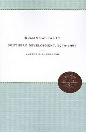 Human Capital in Southern Development, 1939-1963 de Marshall R. Colberg