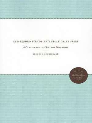 Alessandro Stradella's Esule Dalle Sfere: A Cantata for the Souls of Purgatory de Eleanor McCrickard