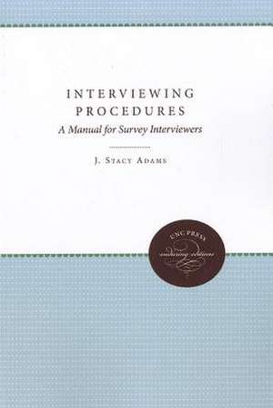 Interviewing Procedures: A Manual for Survey Interviewers de J. Stacy Adams