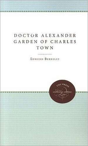 Doctor Alexander Garden of Charles Town de Edmund Berkeley