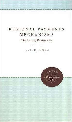 Regional Payments Mechanisms: The Case of Puerto Rico de James C. Ingram