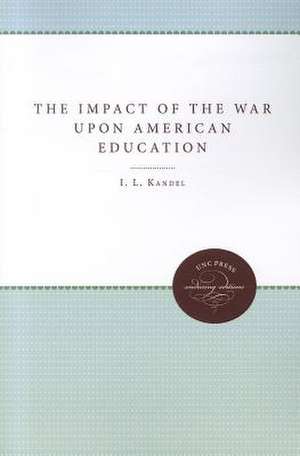 The Impact of the War Upon American Education de I. L. Kandel