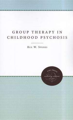 Group Therapy in Childhood Psychosis de Rex W. Speers