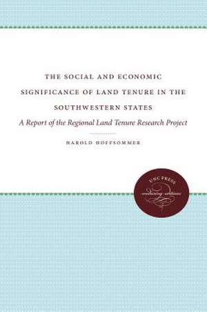 Social and Economic Significance of Land Tenure in the Southeastern States: A Report of the Regional Land Tenure Research Project de Harold Hoffsommer