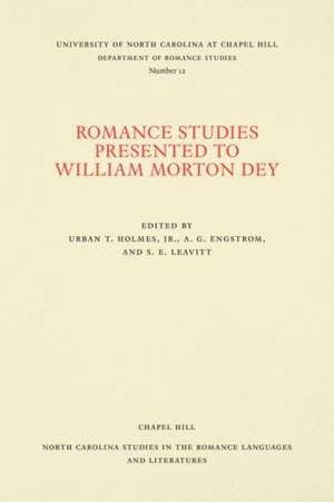 Romance Studies Presented to William Morton Dey on the Occasion of His Seventieth Birthday by His Colleagues and Former Students de Urban T. Holmes Jr.