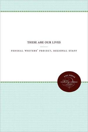 These Are Our Lives de Regional Staff Federal Writers' Project