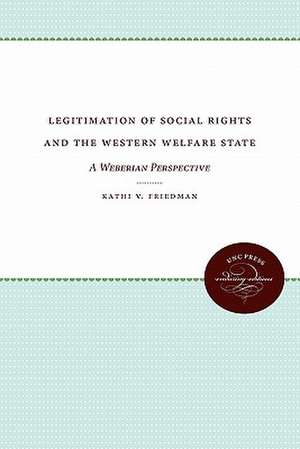 Legitimation of Social Rights and the Western Welfare State de Kathi V. Friedman