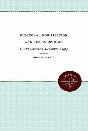 Electoral Mobilization and Public Opinion de John D. Martz