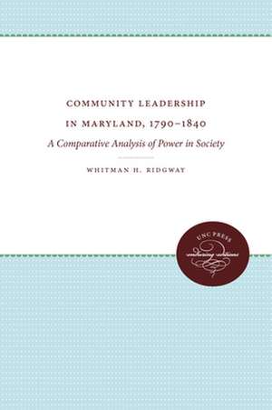 Community Leadership in Maryland, 1790-1840 de Whitman H. Ridgway