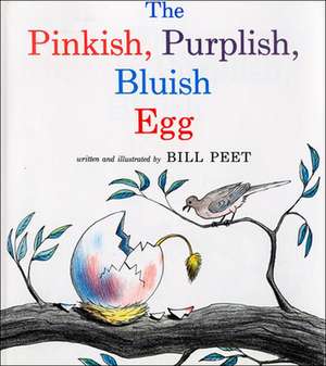 Pinkish, Purplish, Bluish Egg de Bill Peet