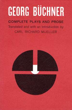 Georg Buchner: Complete Plays and Prose de Georg Buchner