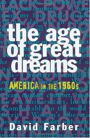 The Age of Great Dreams: America in the 1960s de David Farber