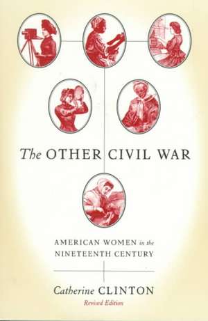 The Other Civil War: American Women in the Nineteenth Century de Catherine Clinton