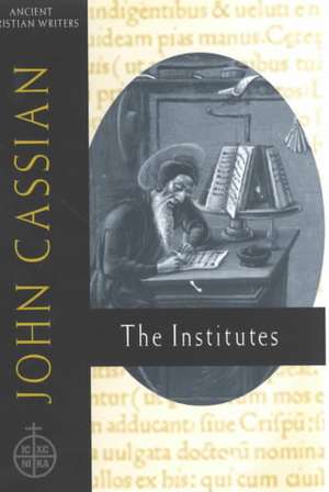 John Cassian: The Institutes de John Cassian