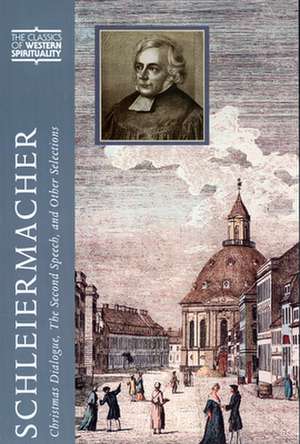 Schleiermacher: Christmas Dialogue, the Second Speech, and Other Selections de Friedrich Schleiermacher