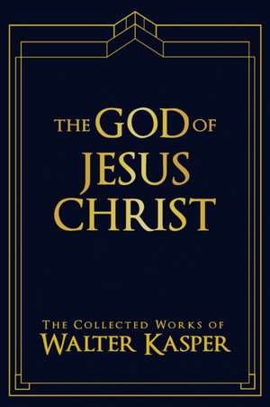 The God of Jesus Christ de Walter Kasper