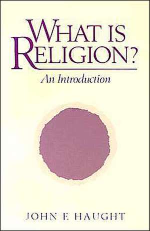 What is Religion?: An Introduction de John F. Haught