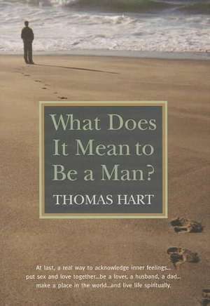 What Does It Mean to Be a Man? de Thomas N. Hart