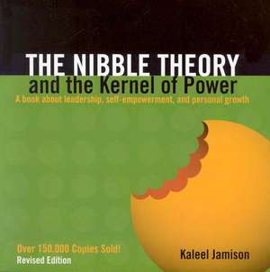 The Nibble Theory and the Kernel of Power: A Book about Leadership, Self-Empowerment, and Personal Growth de Kaleel Jamison