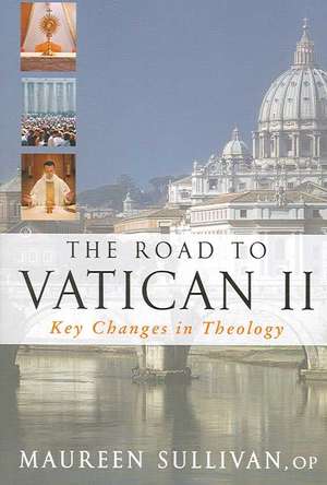 The Road to Vatican II: Key Changes in Theology de Maureen Sullivan