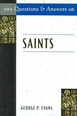 101 Questions and Answers on Saints de George P. Evans