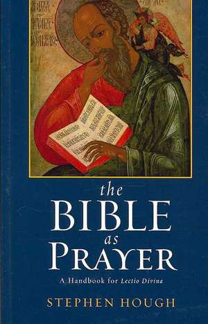 The Bible as Prayer: A Handbook for Lectio Divina de Stephen Hough