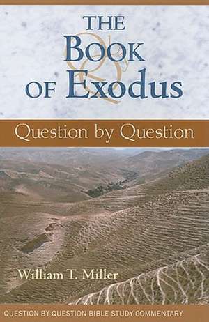 The Book of Exodus: Question by Question de William T. Miller