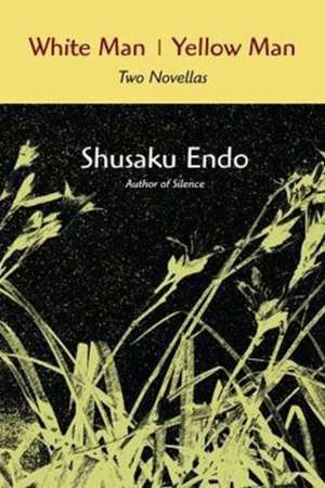 White Man/Yellow Man: Two Novellas de Shusaku Endo