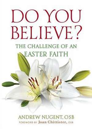 Do You Believe?: The Challenge of an Easter Faith de Osb Nugent, Andrew