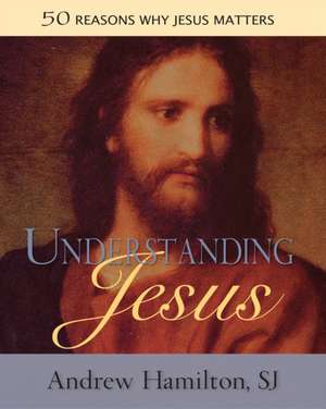 Understanding Jesus de Andrew Hamilton