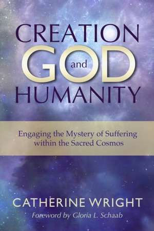 Creation, God, and Humanity de Catherine Wright