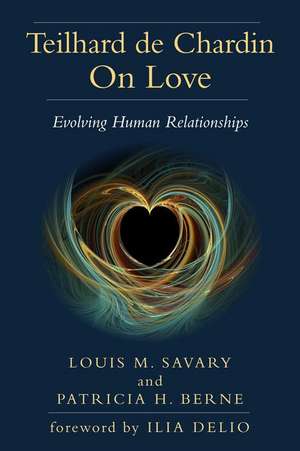 Teilhard de Chardin on Love de Louis M. Savary