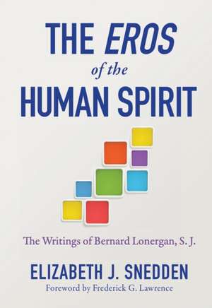 The Eros of the Human Spirit de Elizabeth J Snedden