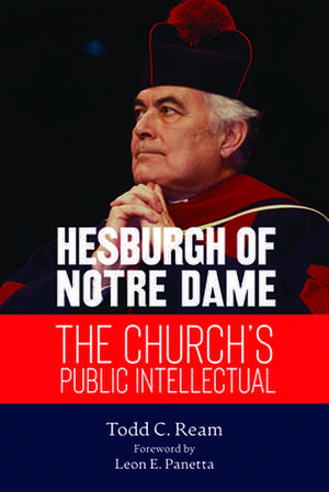 Hesburgh of Notre Dame de Todd C Ream