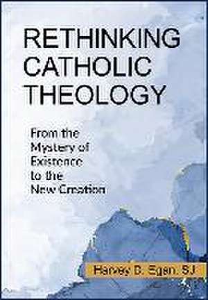 Rethinking Catholic Theology de Harvey D Egan