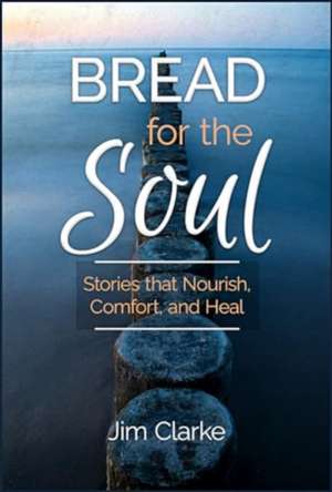 Bread for the Soul de Jim Clarke