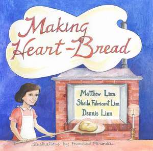 Making Heart-Bread de Matthew Linn