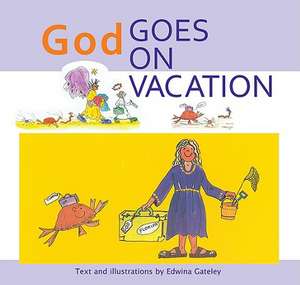 God Goes on Vacation de Edwina Gateley