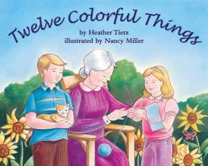 Twelve Colorful Things de Heather Tietz