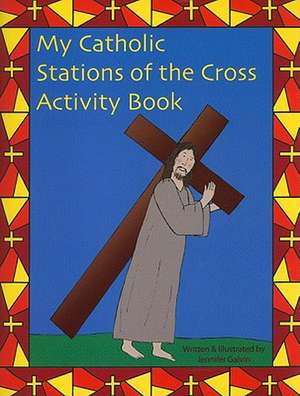 My Catholic Stations of the Cross Activity Book de Jennifer Galvin