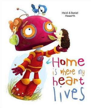 Home Is Where My Heart Lives de Heidi Howarth